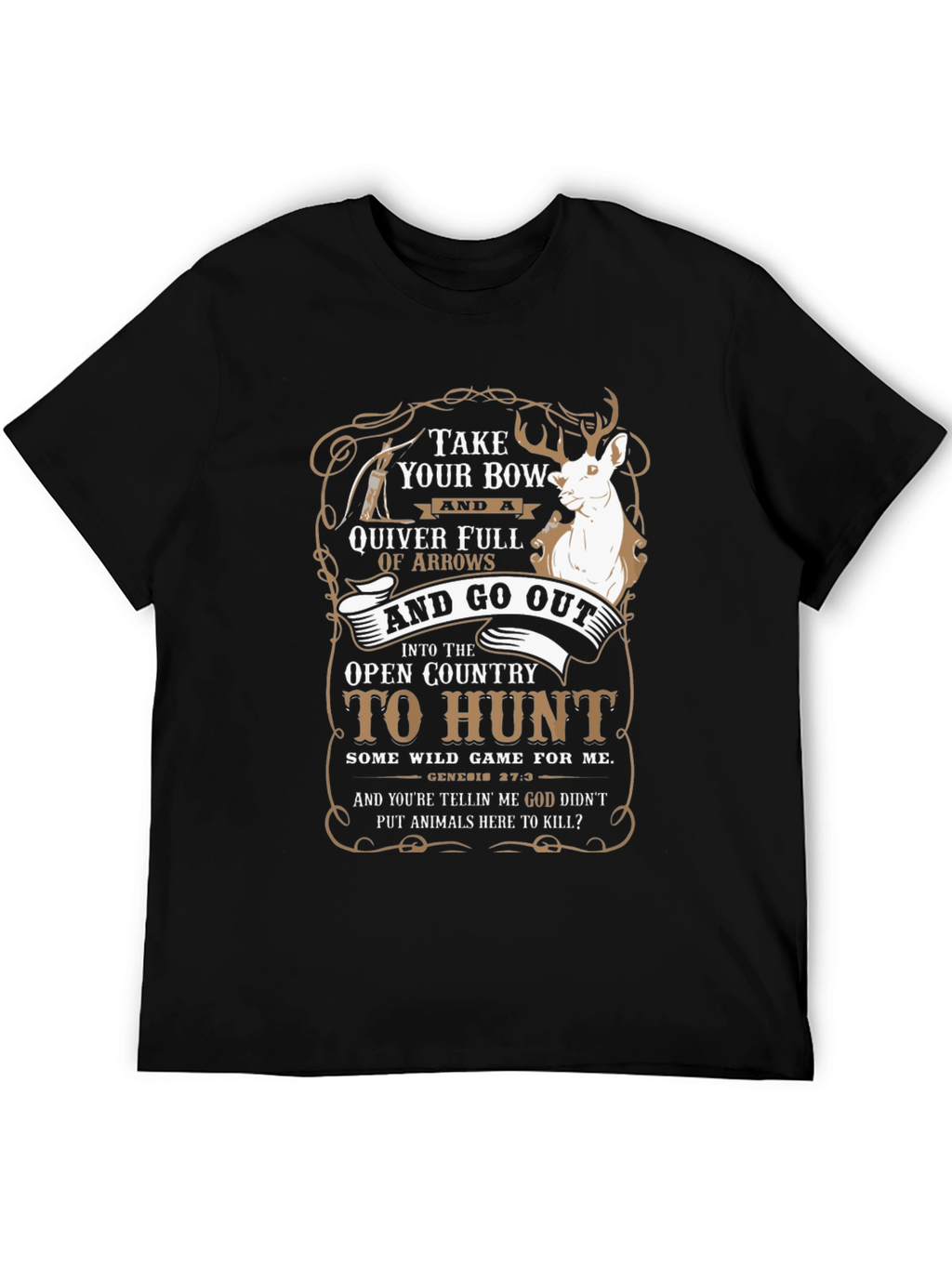 Hunting T-Shirt: Take Your Bow and Go Out