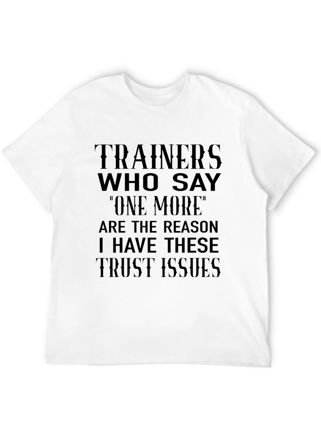 Trainers One More Funny Workout T-Shirt