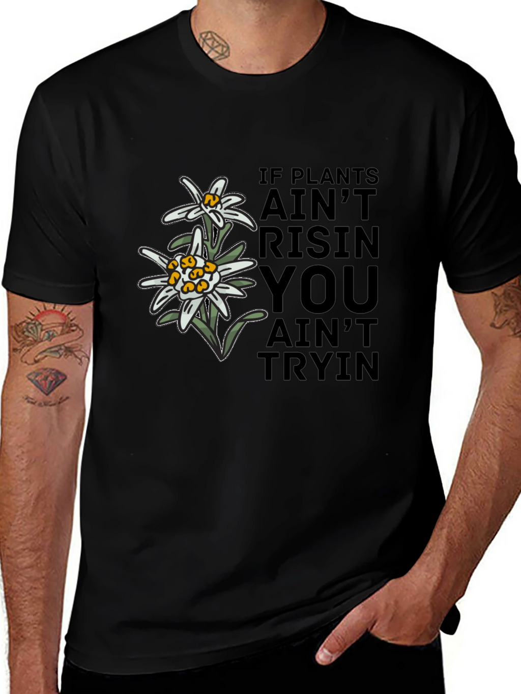 Edelweiss Graphic T-Shirt - If Plants Aint Risin