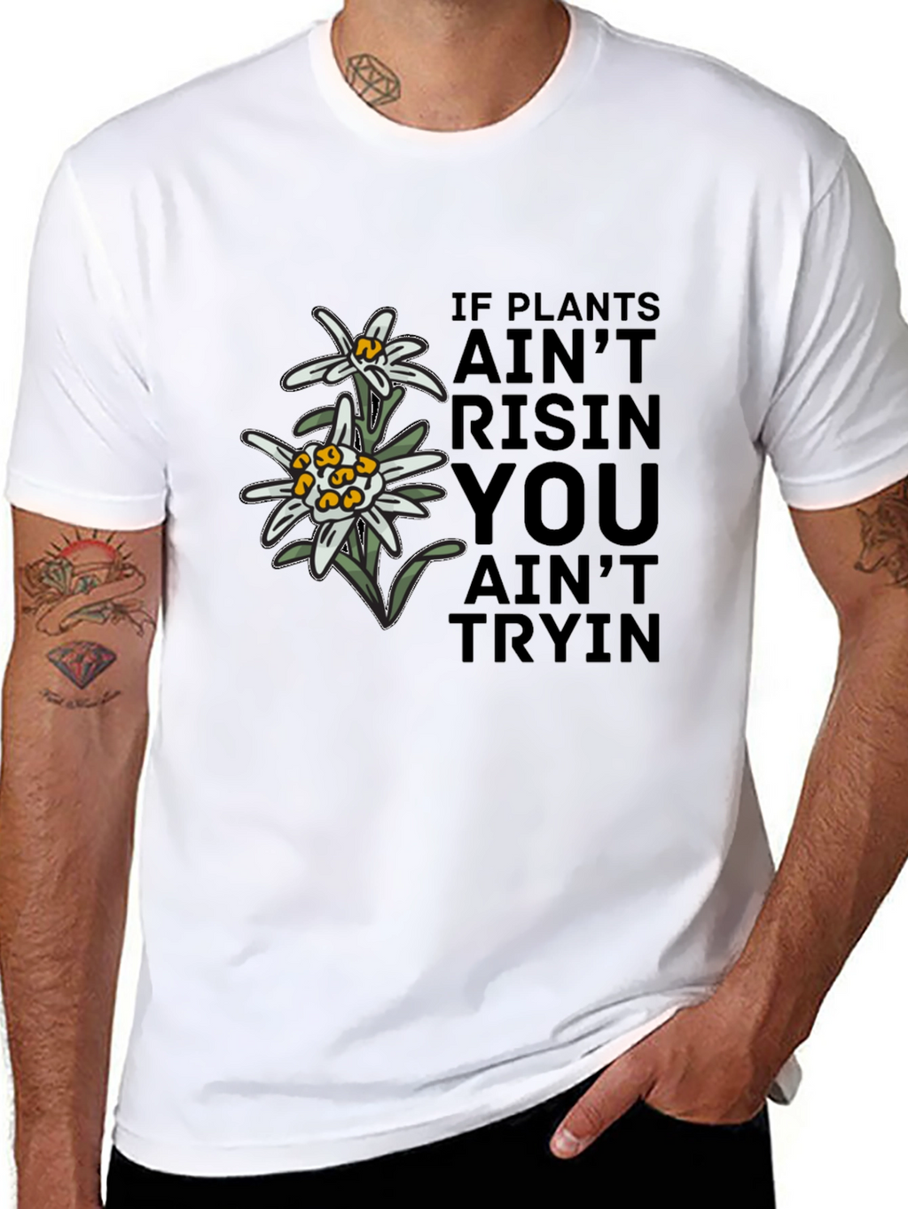 Edelweiss Graphic T-Shirt - If Plants Aint Risin