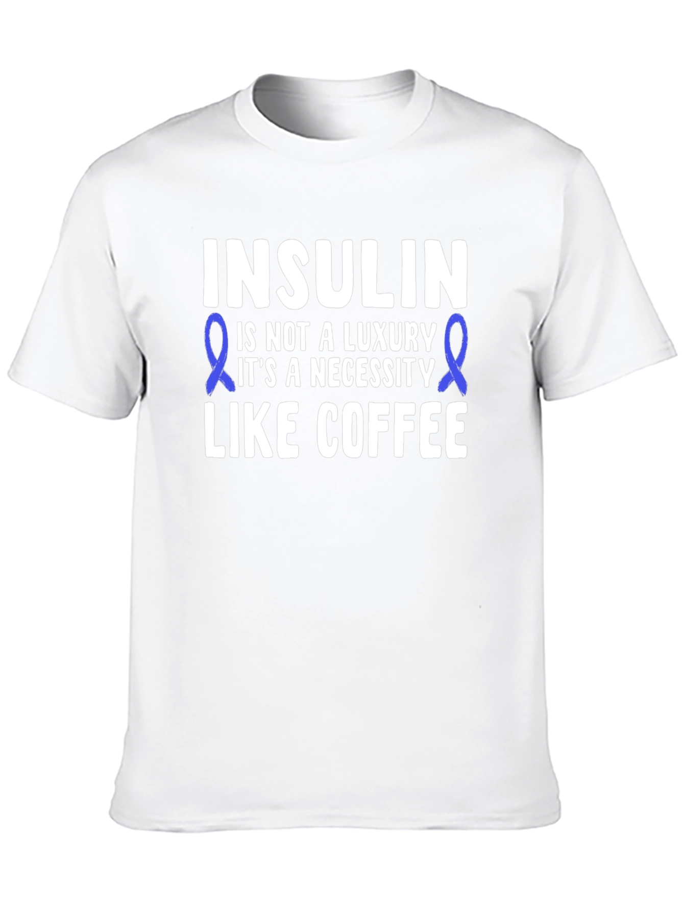 Insulin Necessity T-Shirt - Diabetes Awareness