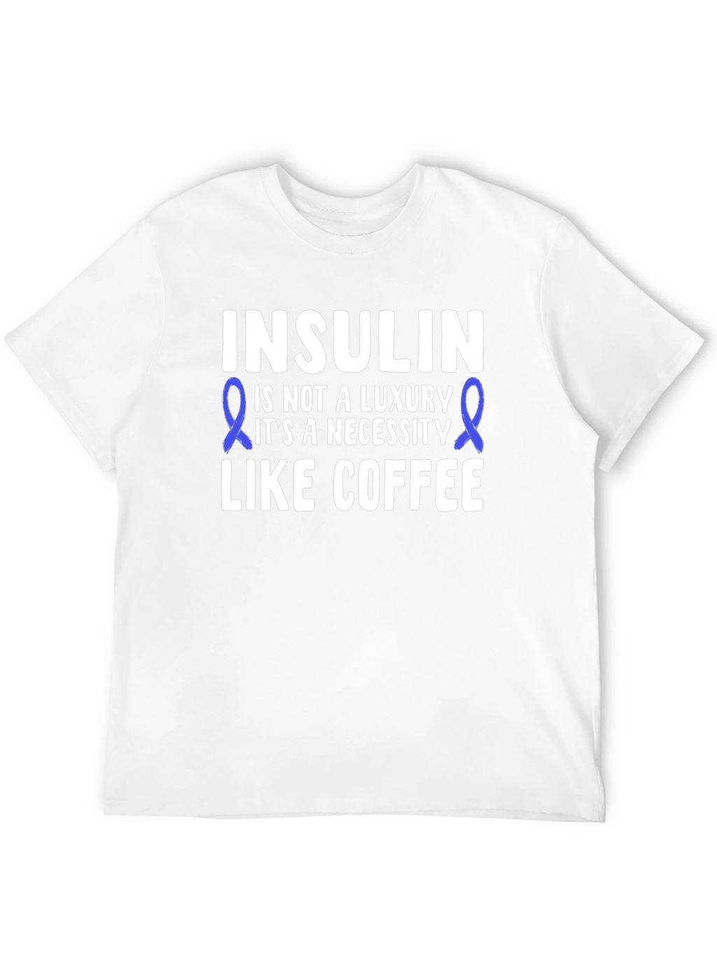 Insulin Necessity T-Shirt - Diabetes Awareness