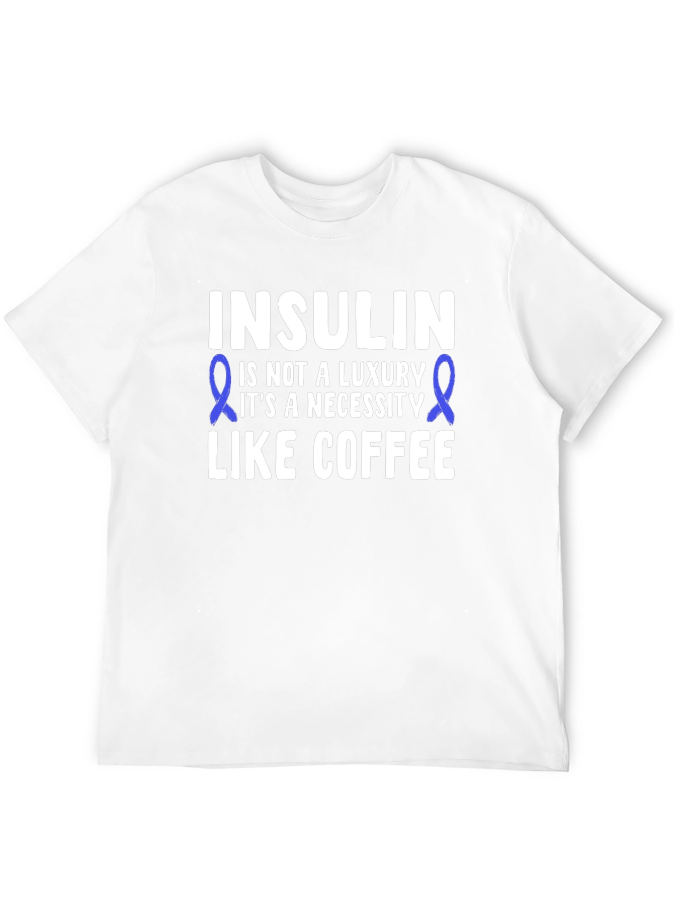 Insulin Necessity T-Shirt - Diabetes Awareness