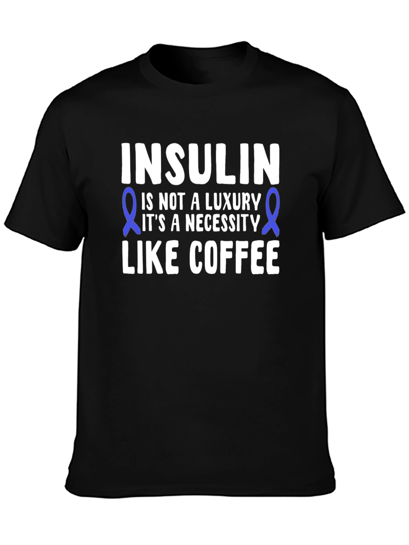 Insulin Necessity T-Shirt - Diabetes Awareness