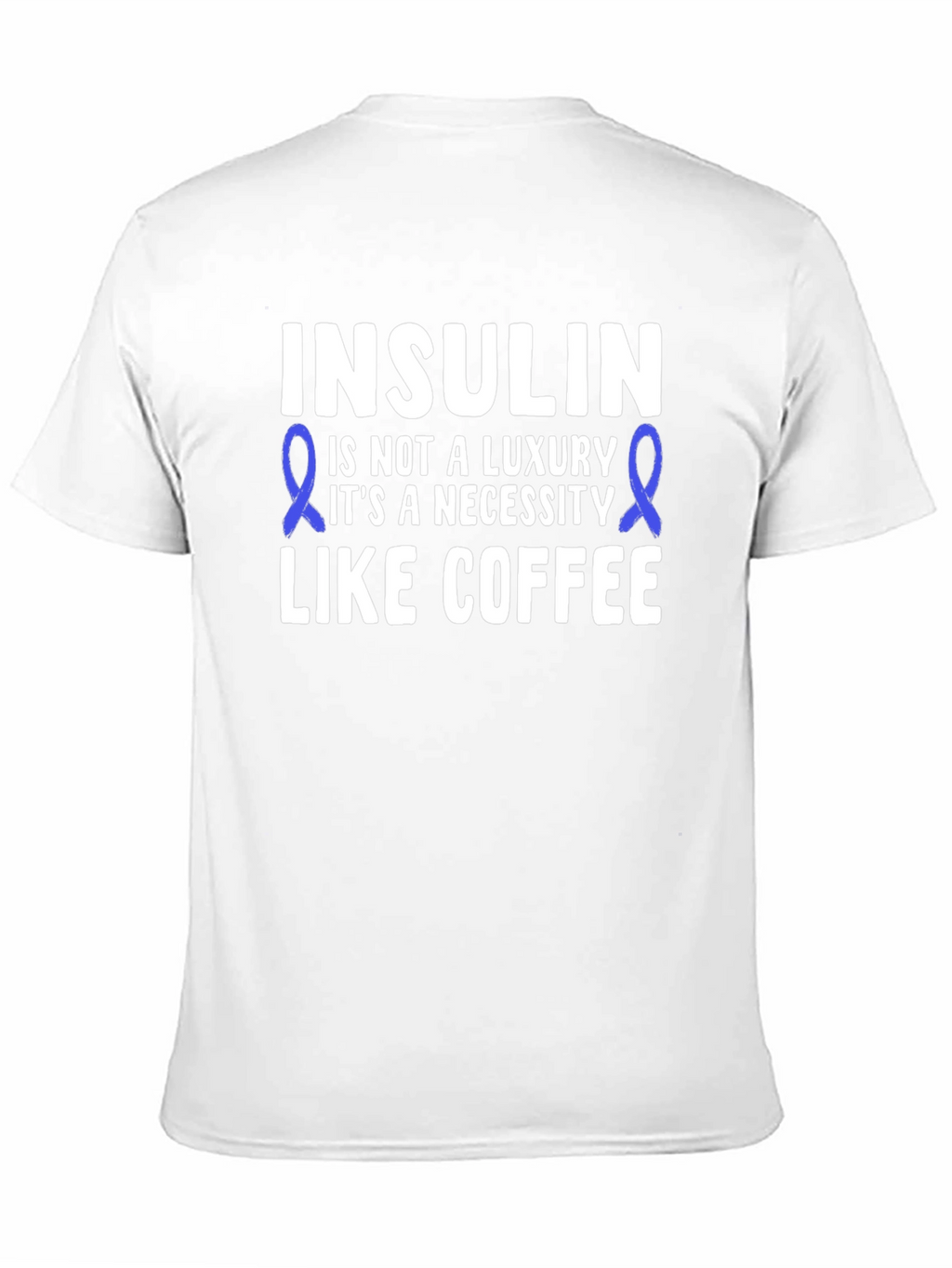 Insulin Necessity T-Shirt - Diabetes Awareness