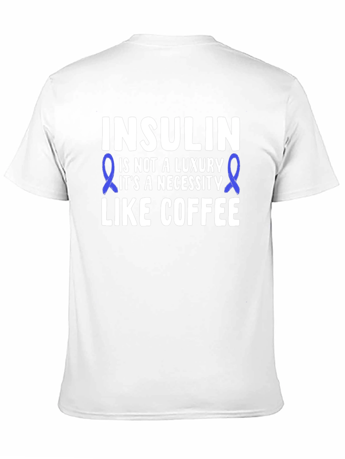Insulin Necessity T-Shirt - Diabetes Awareness