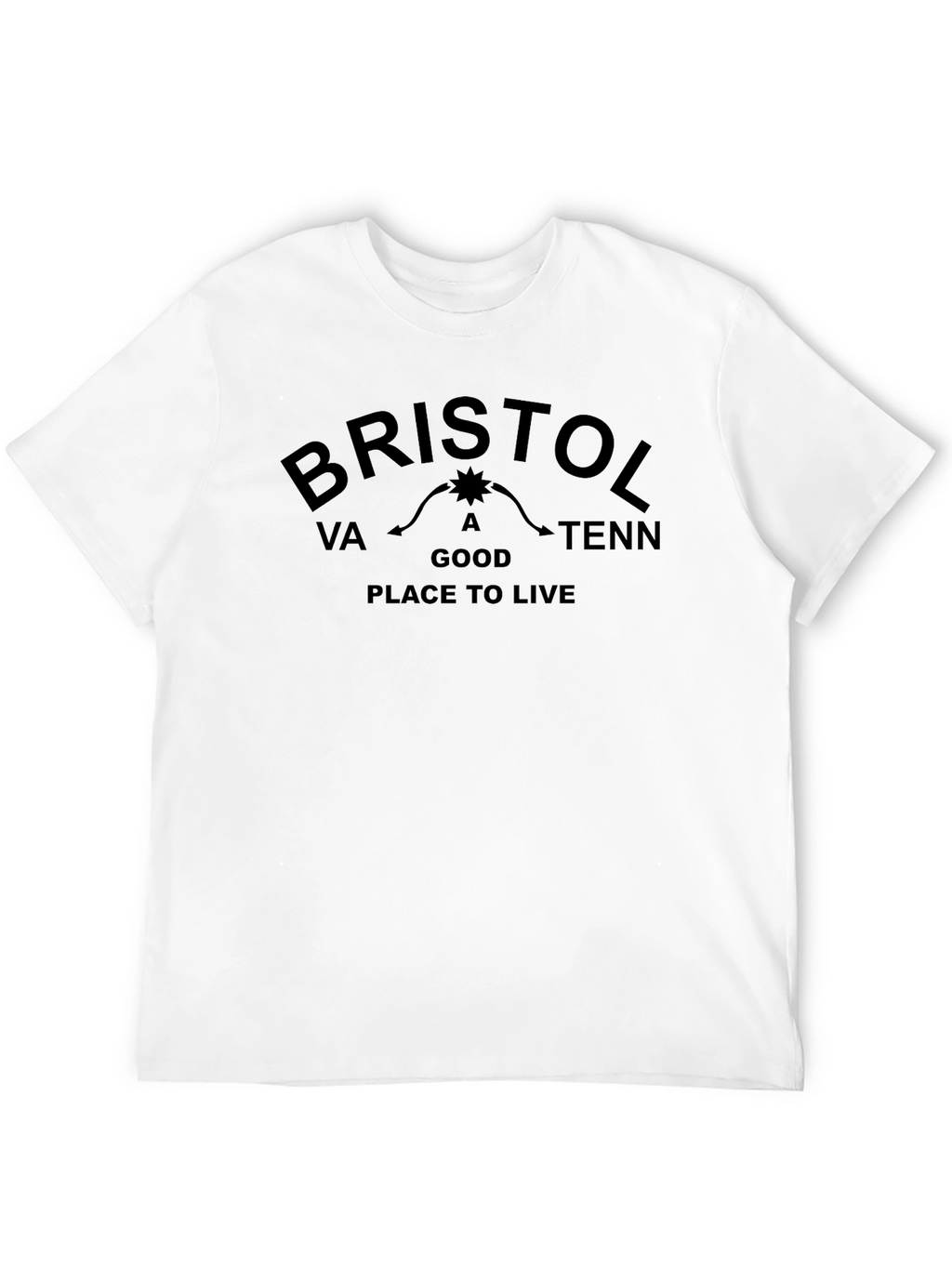 Bristol VA/Tenn T-Shirt - A Good Place To Live