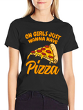 Oh Girls Just Wanna Have Pizza T-Shirt