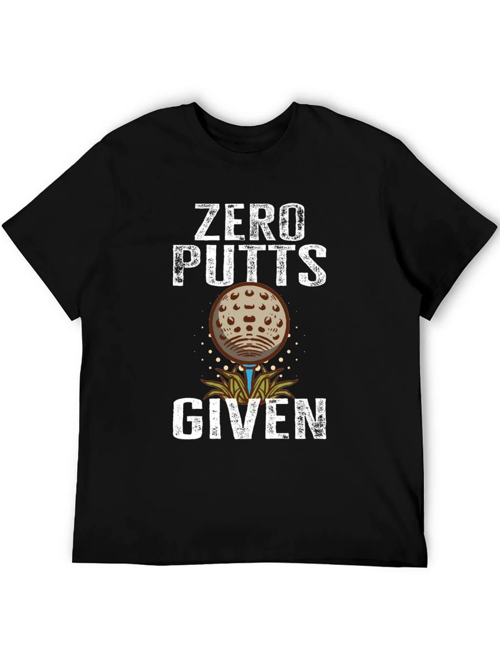 Zero Putts Given Golf T-Shirt