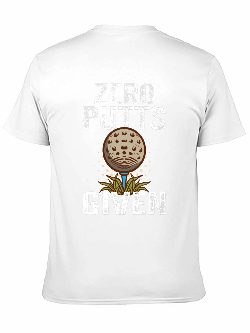 Zero Putts Given Golf T-Shirt