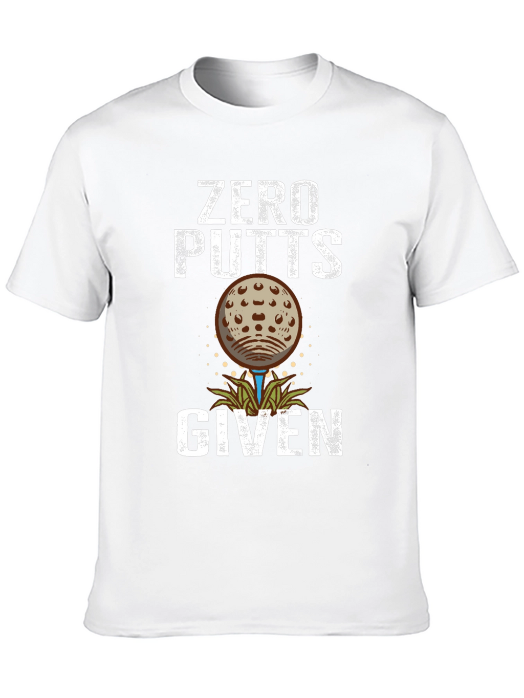 Zero Putts Given Golf T-Shirt