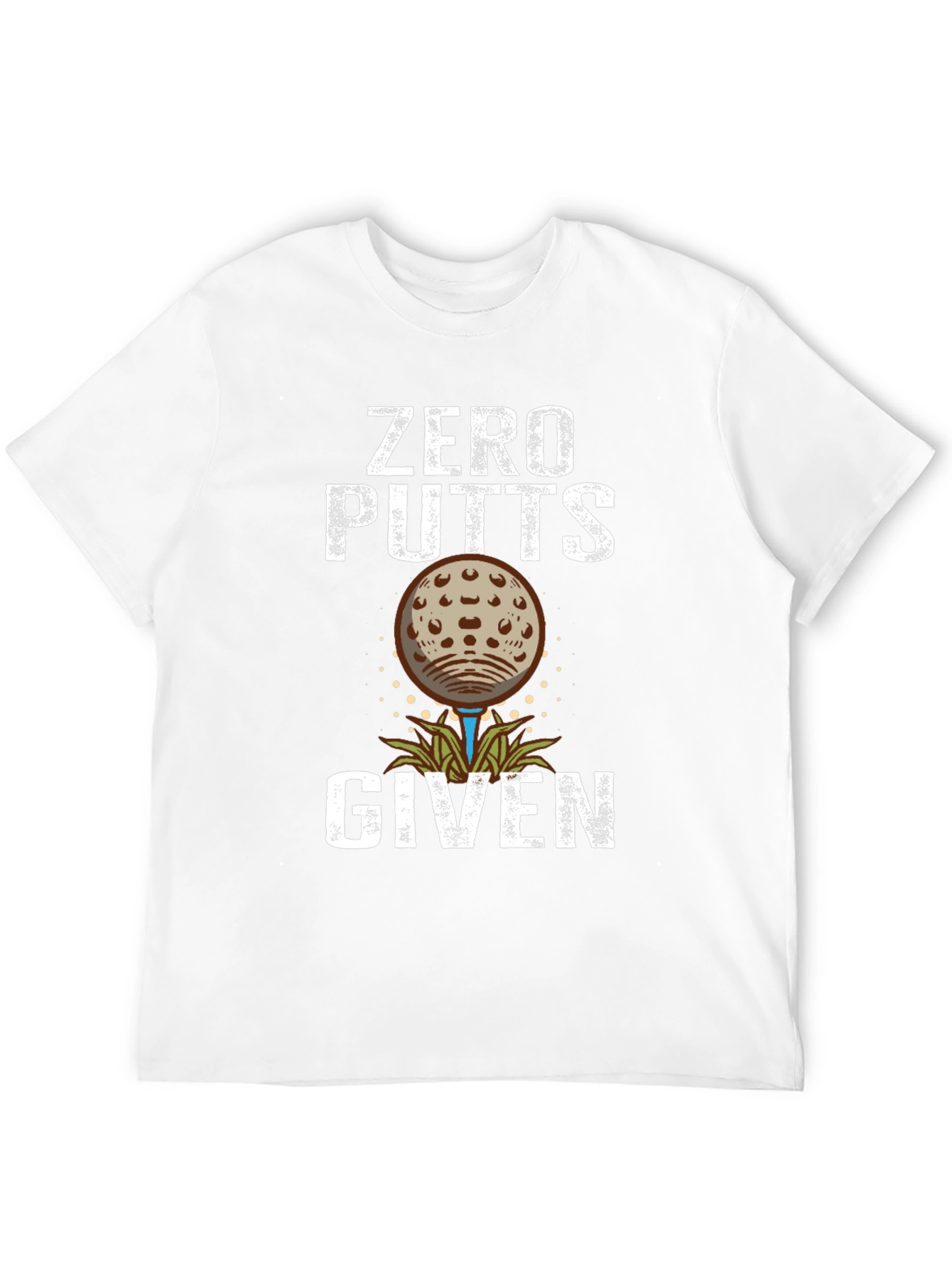Zero Putts Given Golf T-Shirt