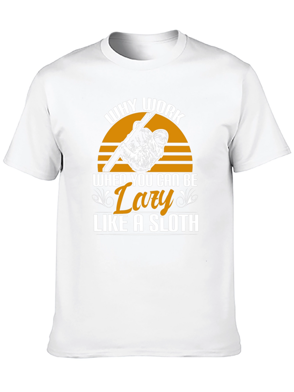 Lazy Sloth Graphic Tee - Why Work?