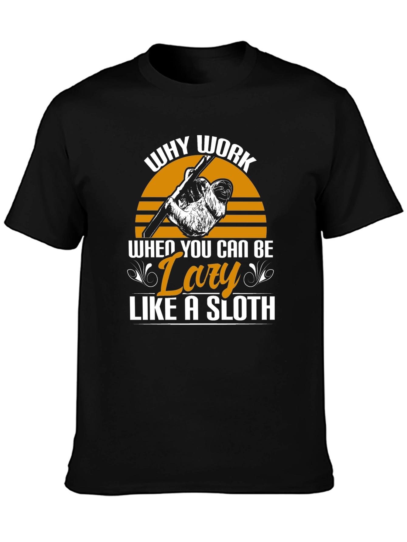 Lazy Sloth Graphic Tee - Why Work?