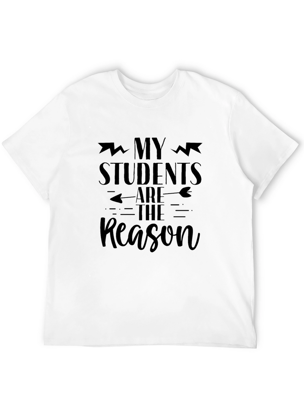 My Students Are The Reason Black Graphic Tee