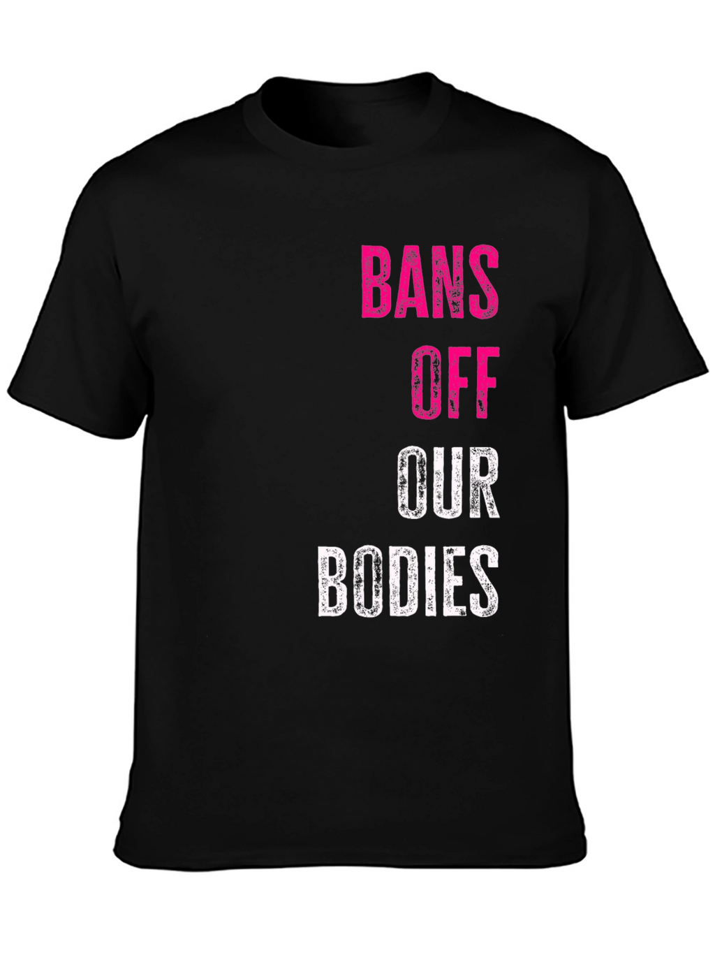 Bans Off Our Bodies Graphic T-Shirt Pro Choice