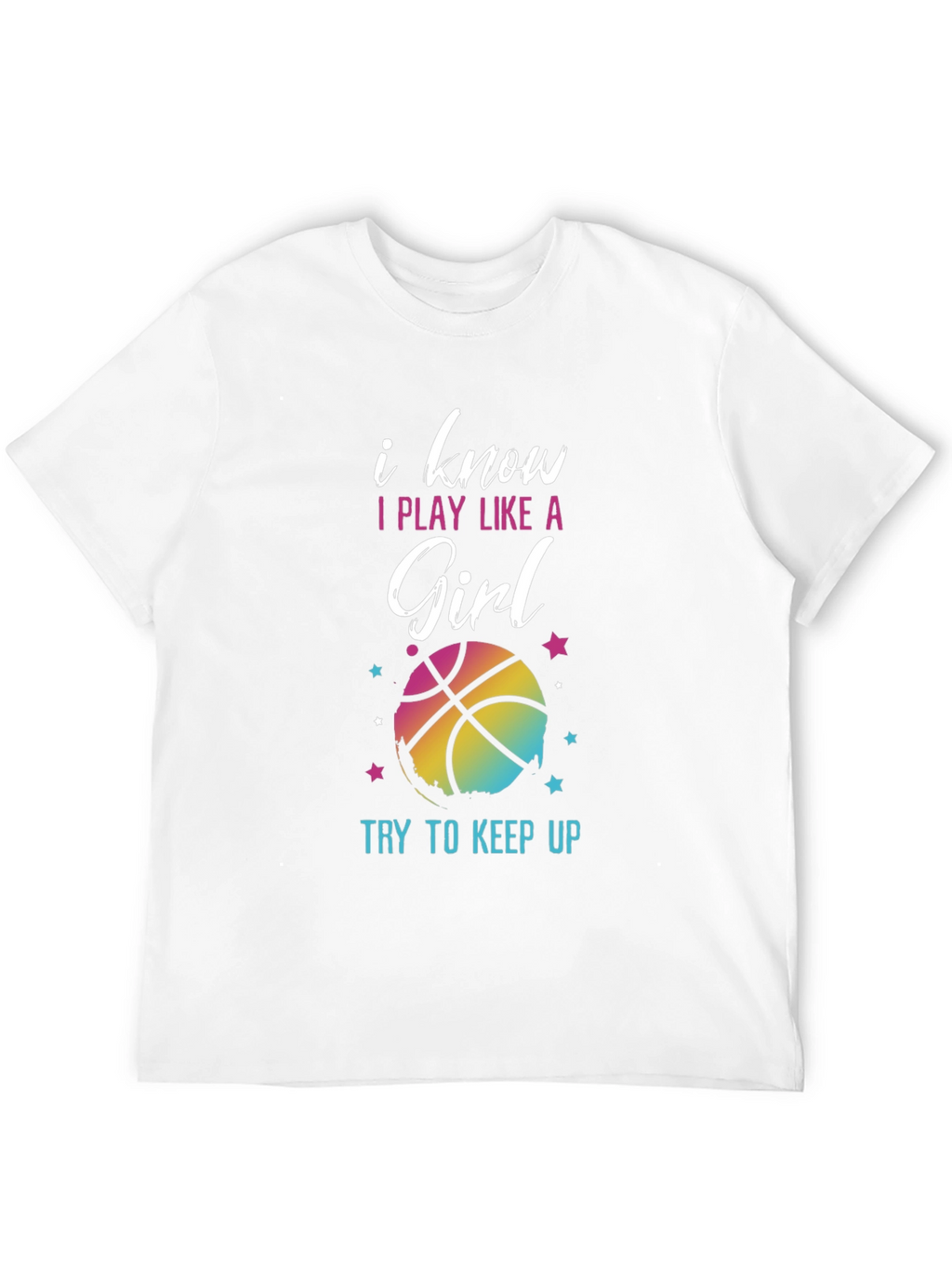I Know I Play Like A Girl Basketball T-Shirt