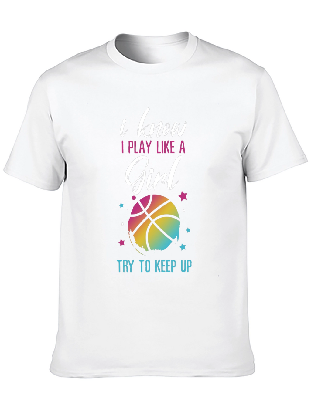 I Know I Play Like A Girl Basketball T-Shirt