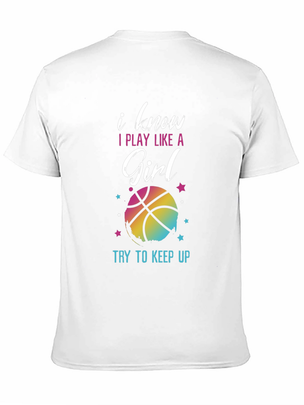I Know I Play Like A Girl Basketball T-Shirt