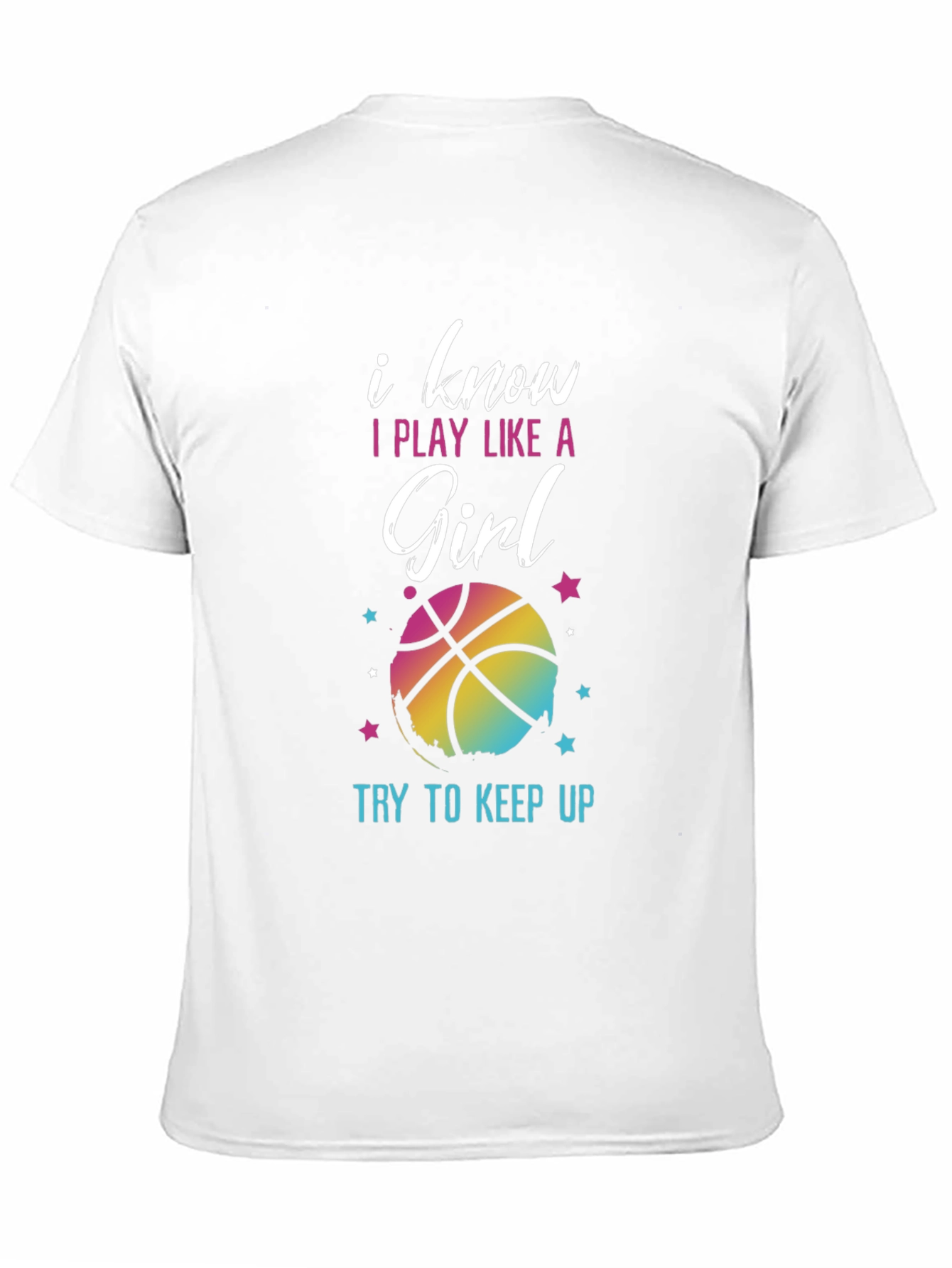 I Know I Play Like A Girl Basketball T-Shirt