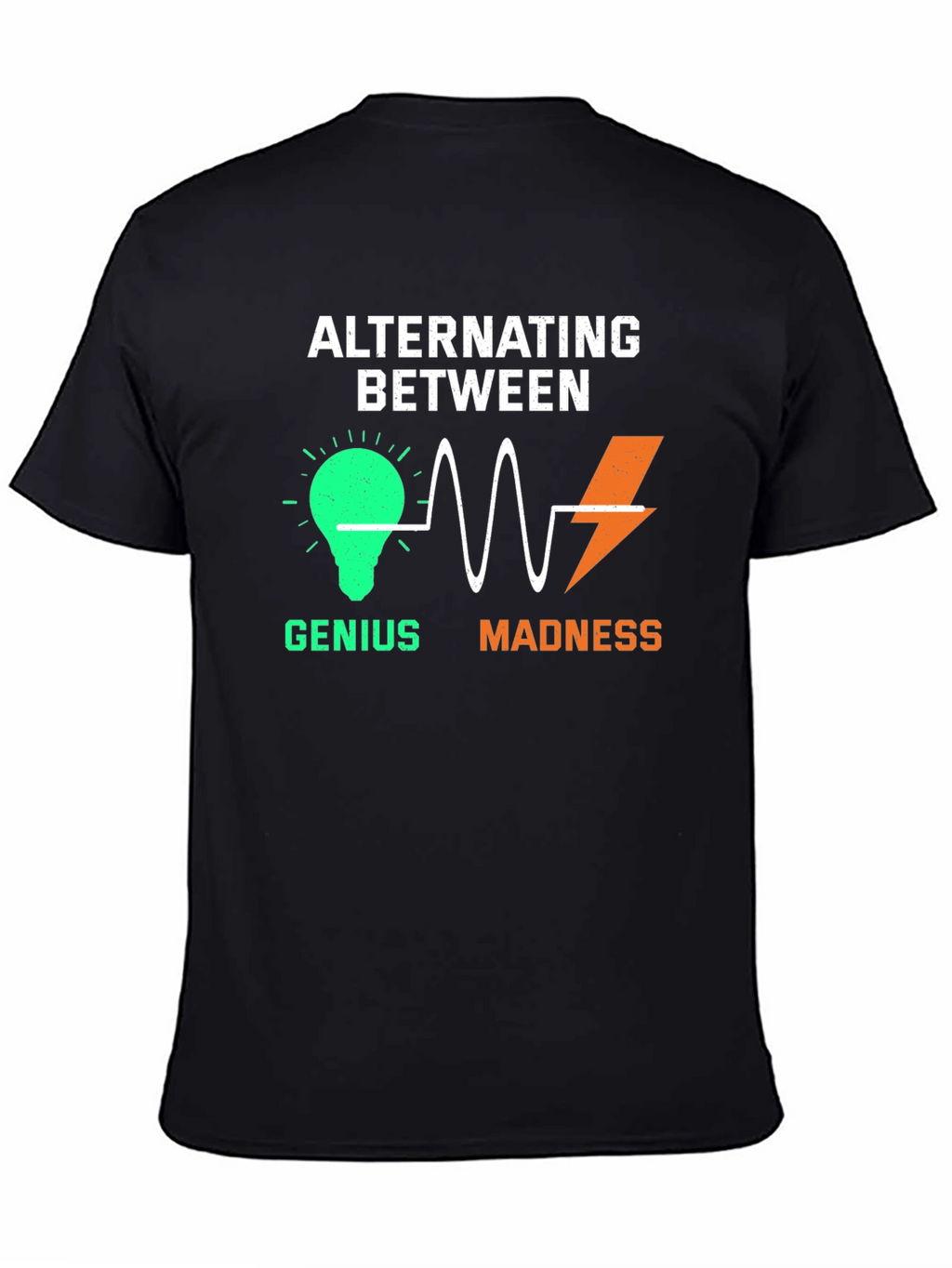 Alternating Between Genius and Madness Graphic T-Shirt
