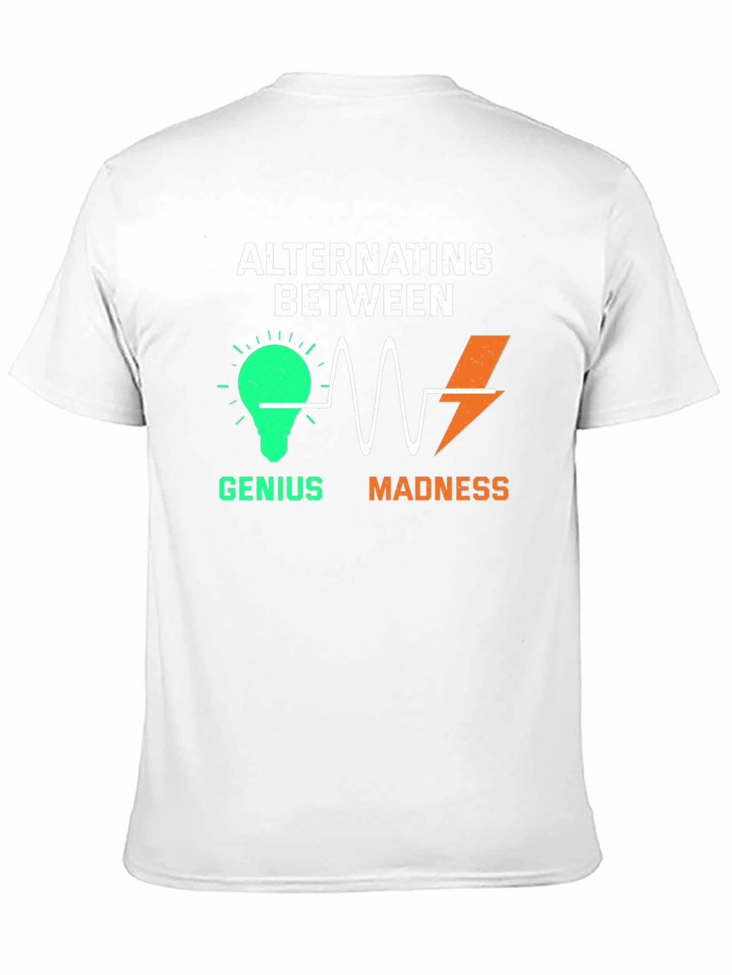 Alternating Between Genius and Madness Graphic T-Shirt