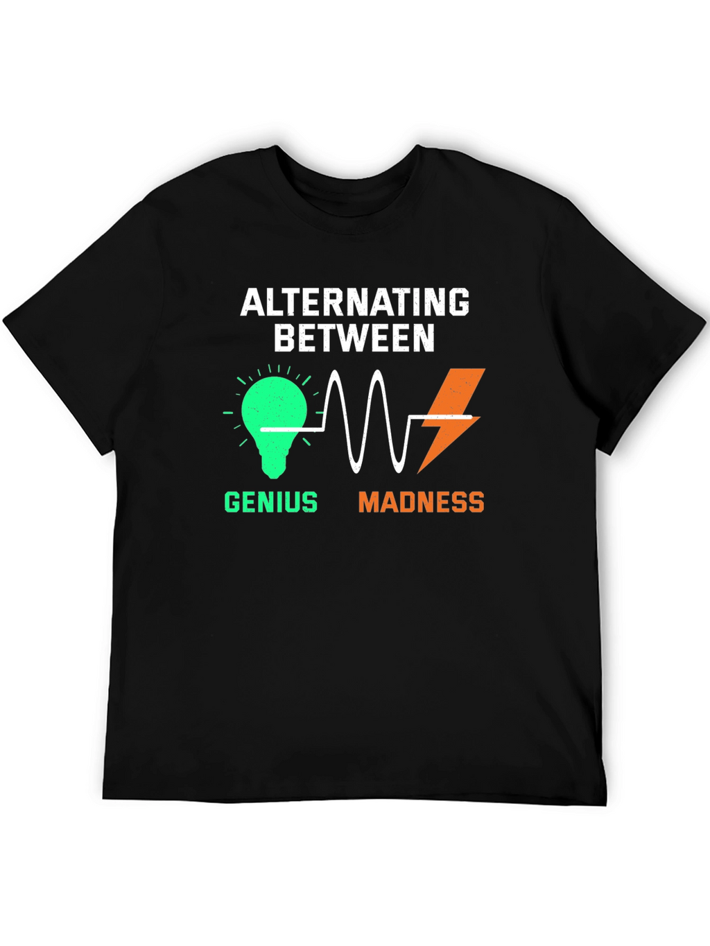 Alternating Between Genius and Madness Graphic T-Shirt