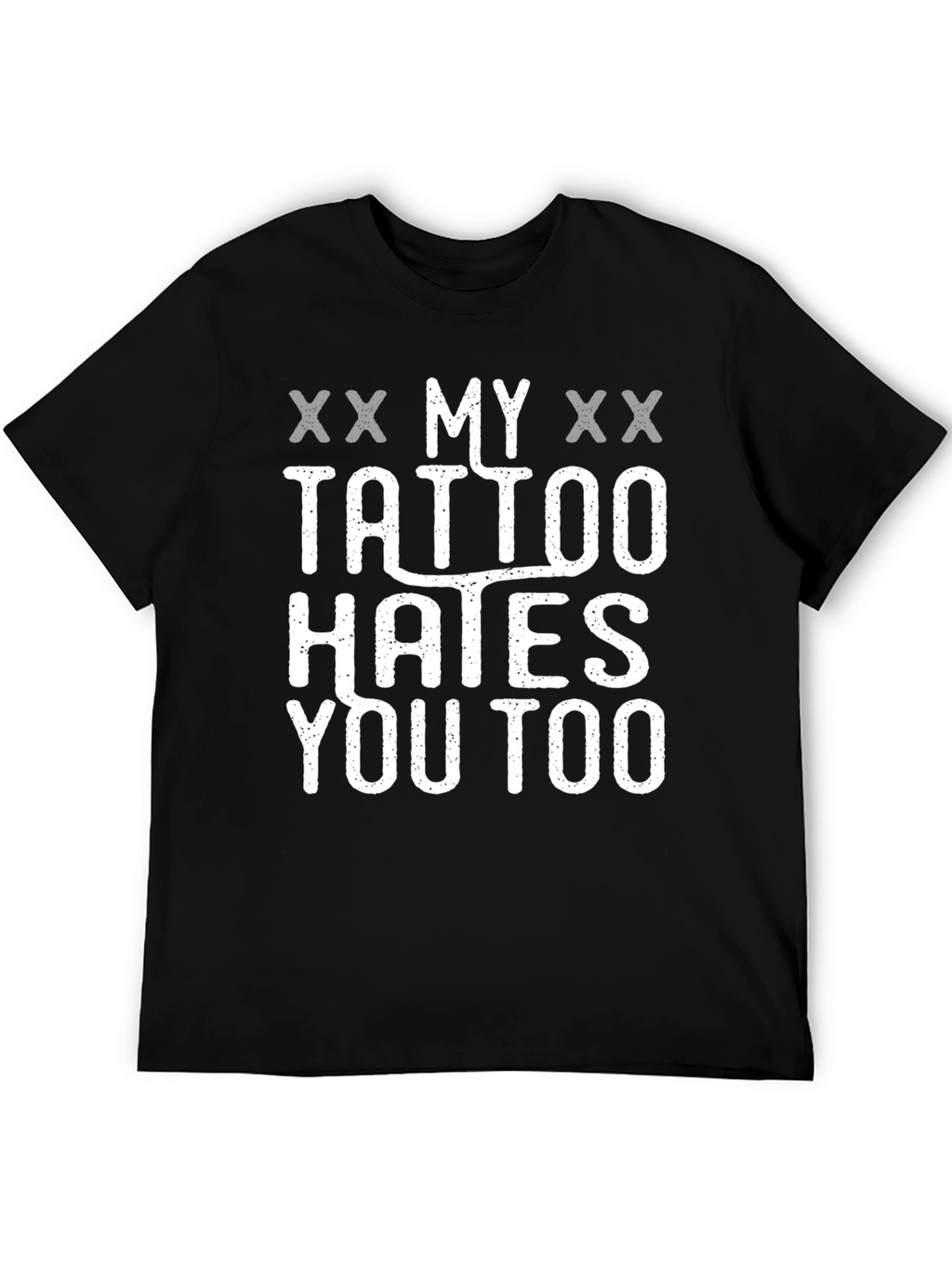My Tattoo Hates You Too Novelty T-Shirt