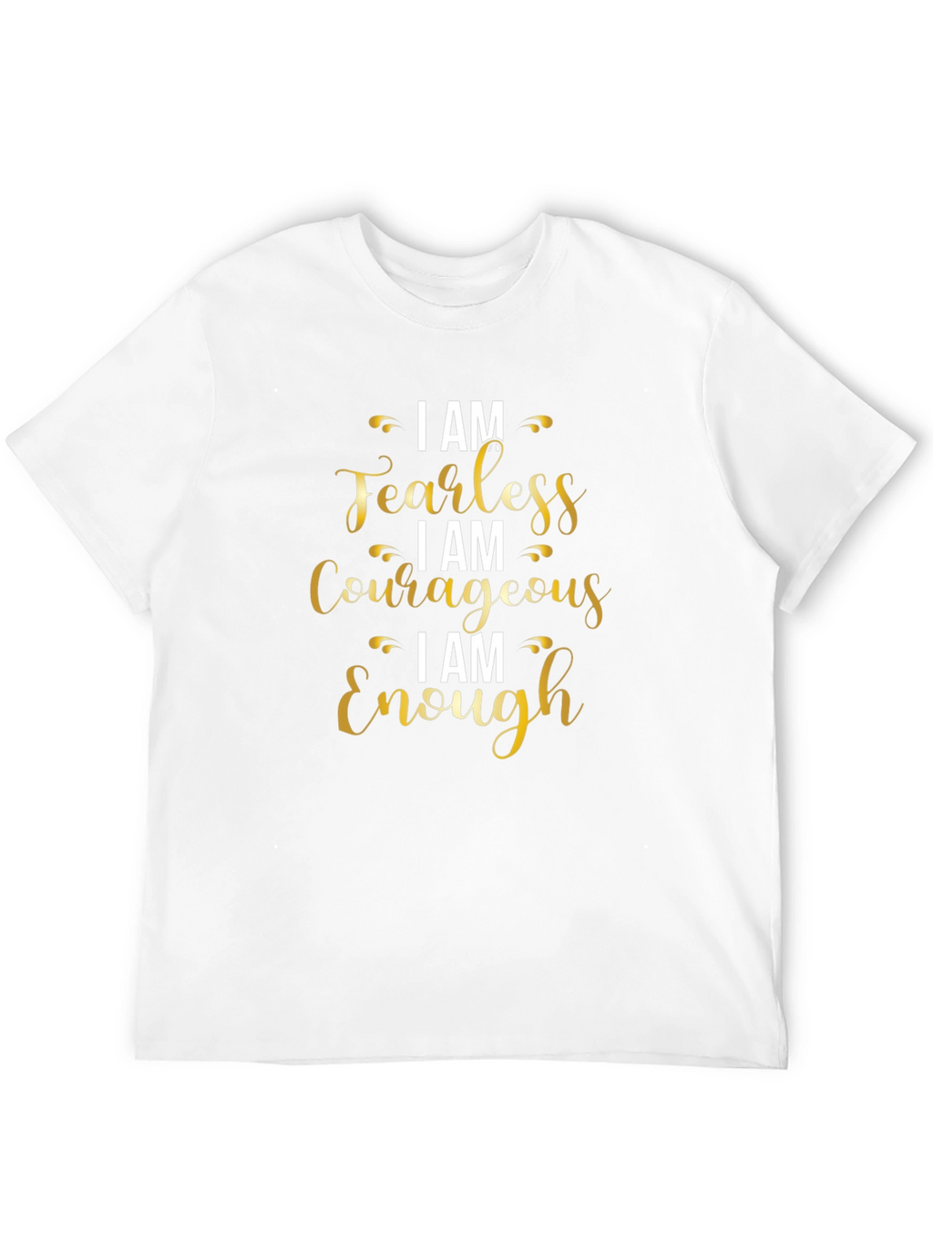 I AM Fearless Courageous Enough T-Shirt