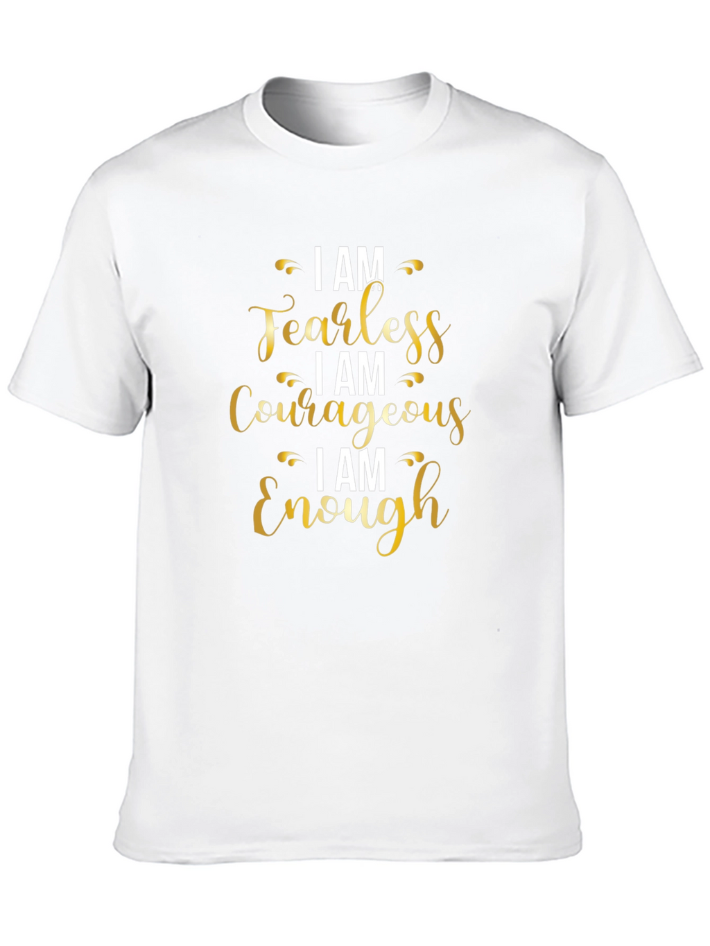 I AM Fearless Courageous Enough T-Shirt