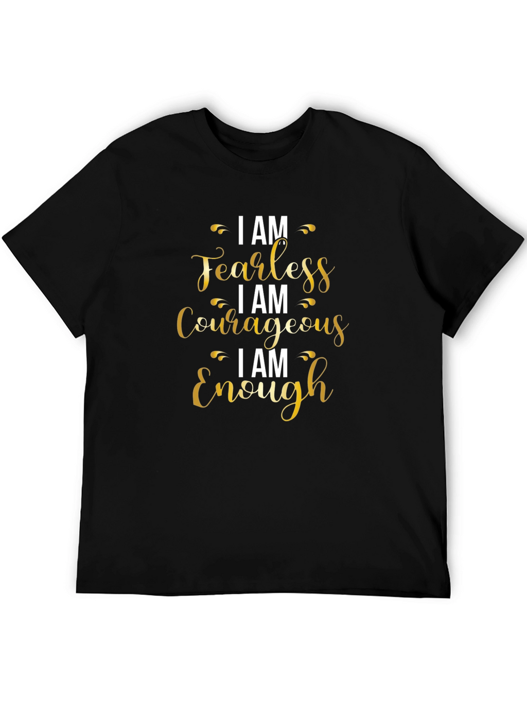 I AM Fearless Courageous Enough T-Shirt