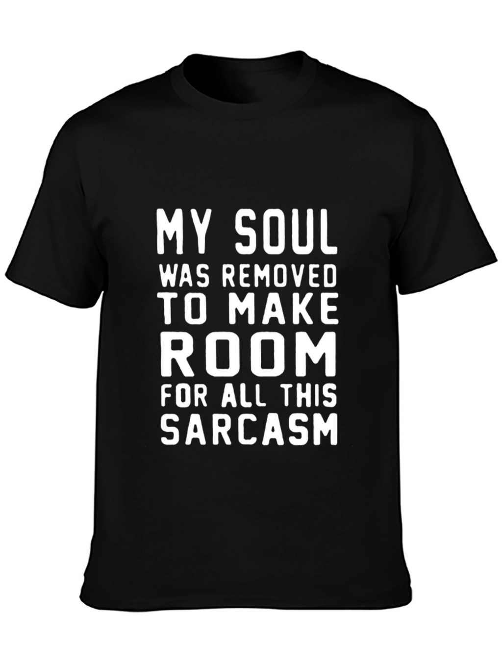 Sarcastic Humor T-Shirt - My Soul Removed