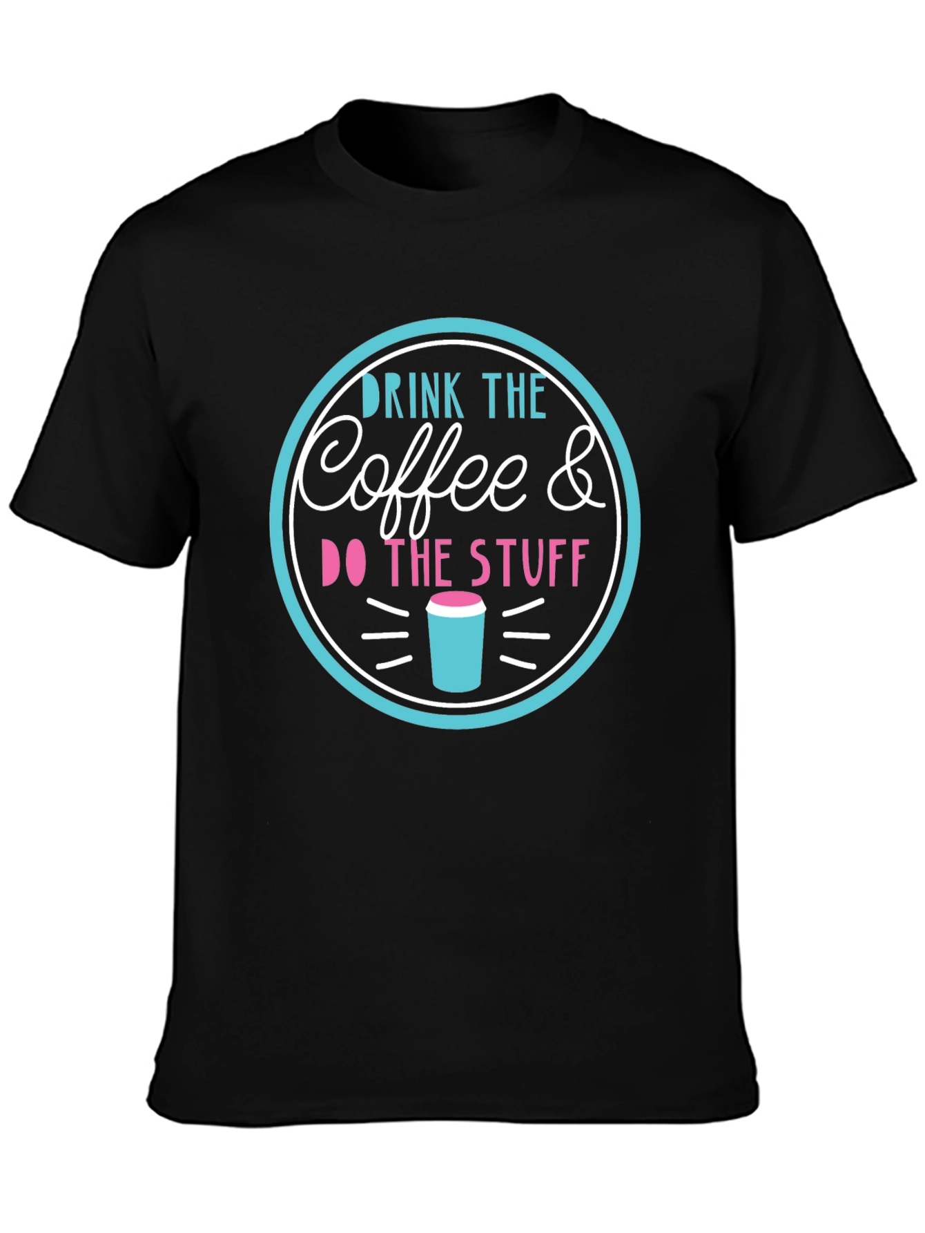 Drink the Coffee & Do the Stuff T-Shirt