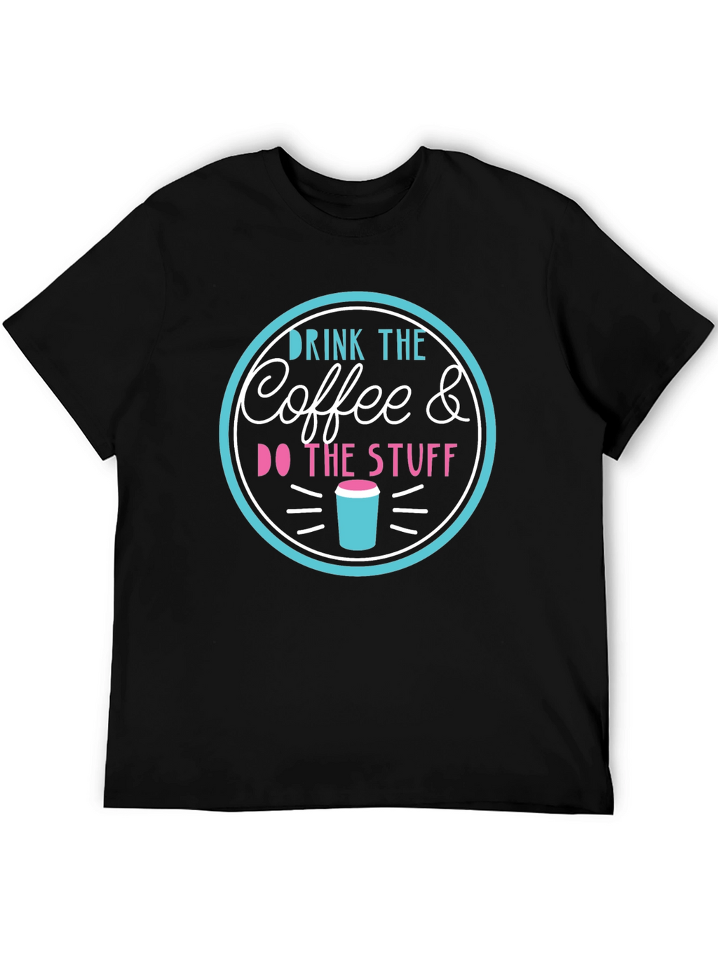 Drink the Coffee & Do the Stuff T-Shirt