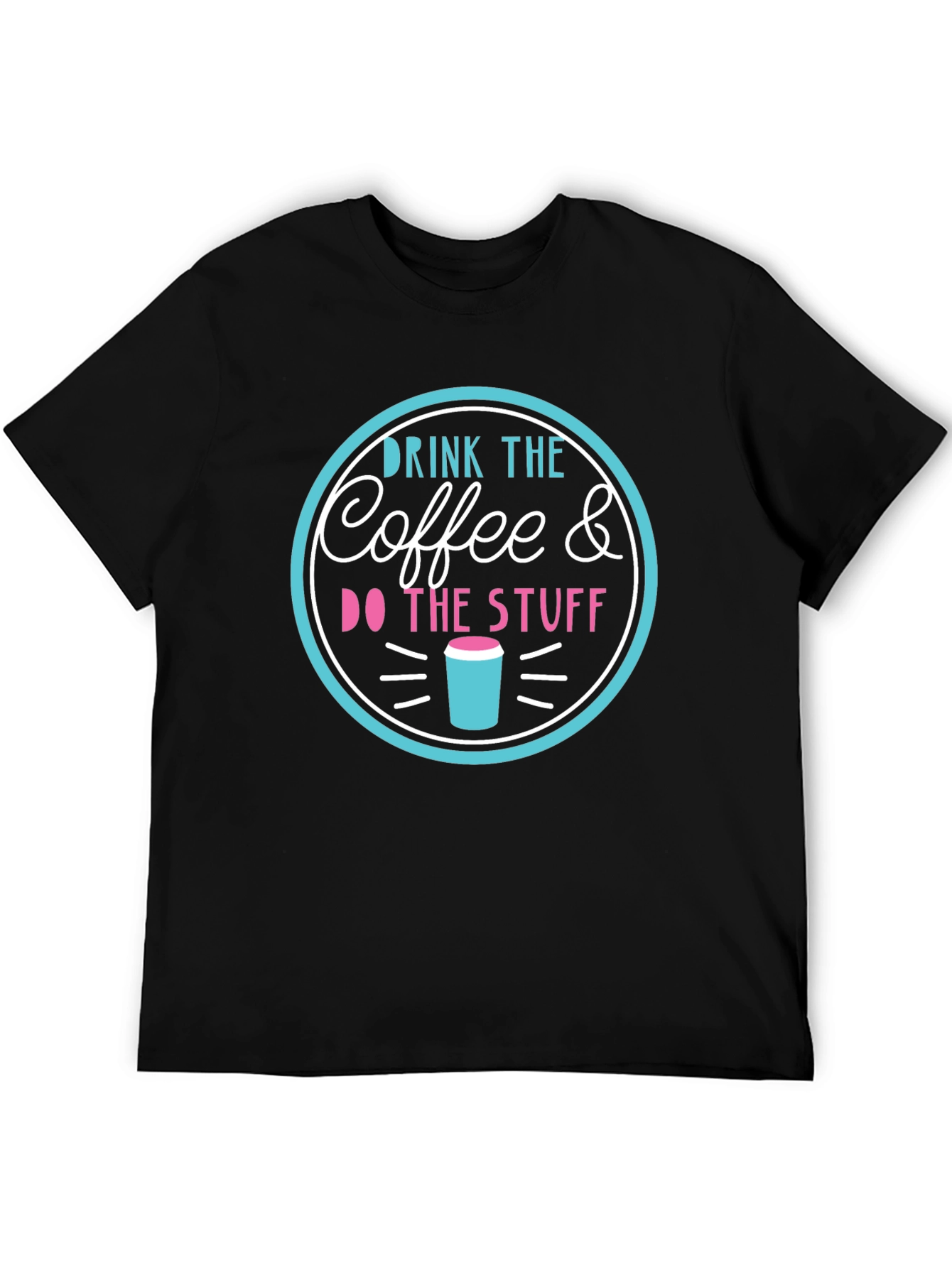 Drink the Coffee & Do the Stuff T-Shirt