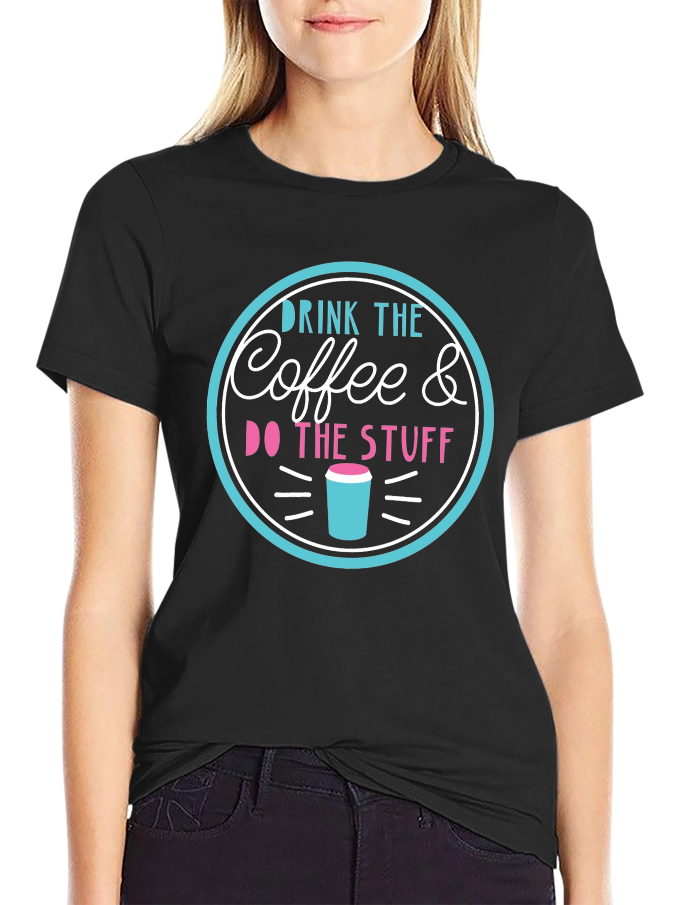 Drink the Coffee & Do the Stuff T-Shirt