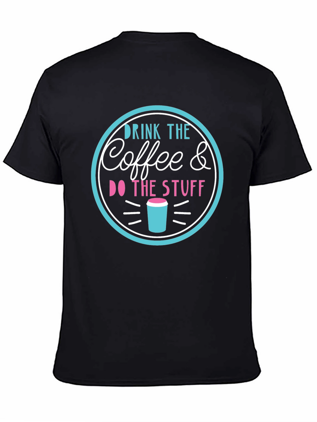 Drink the Coffee & Do the Stuff T-Shirt