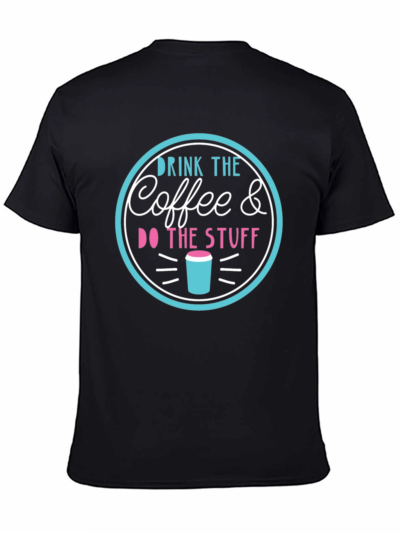 Drink the Coffee & Do the Stuff T-Shirt