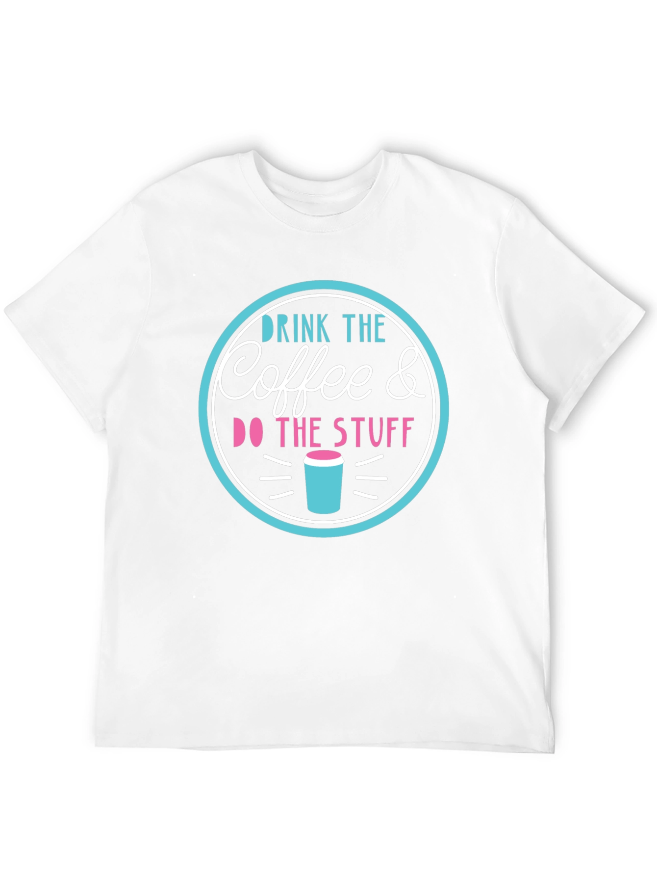 Drink the Coffee & Do the Stuff T-Shirt