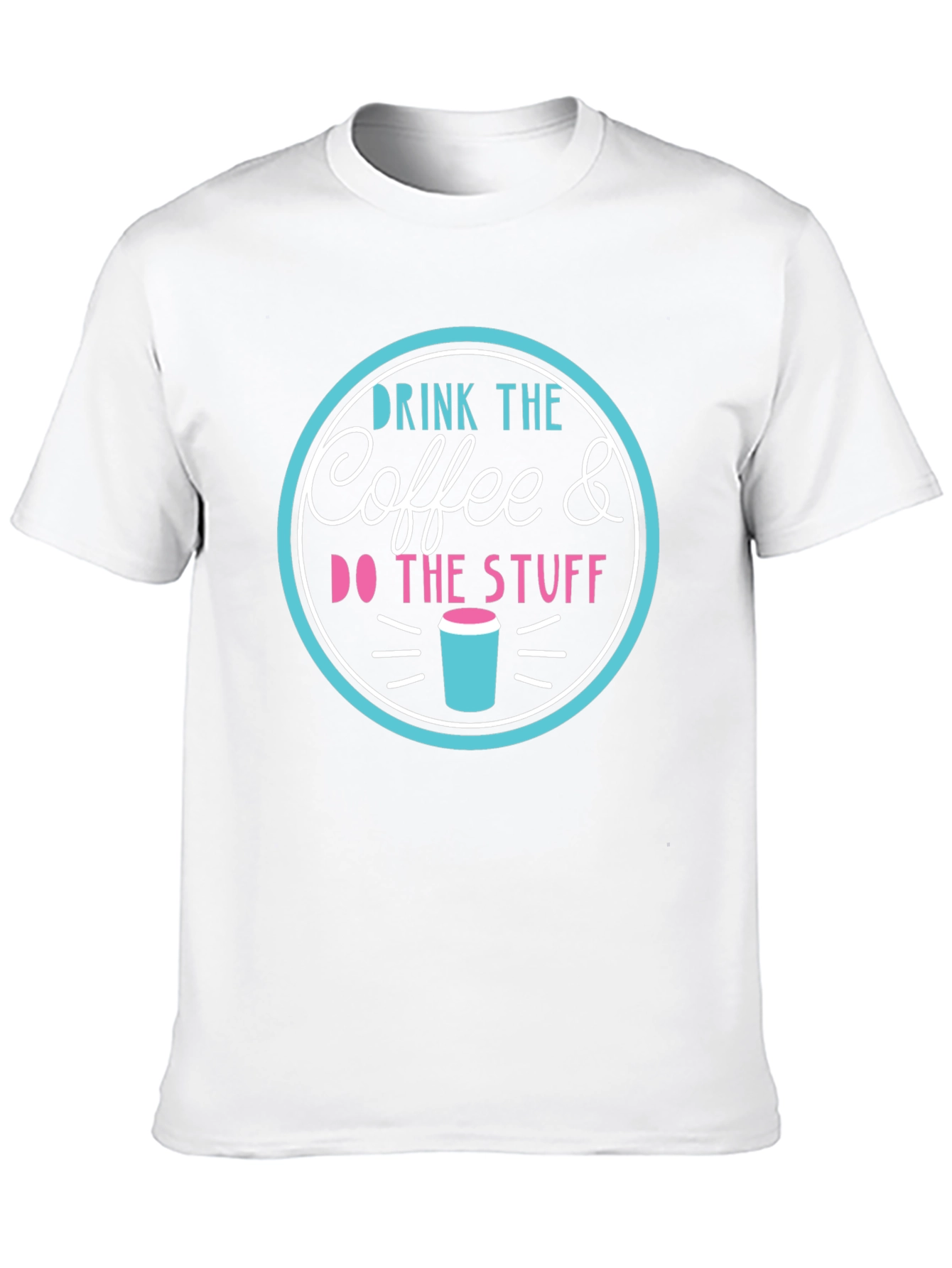 Drink the Coffee & Do the Stuff T-Shirt