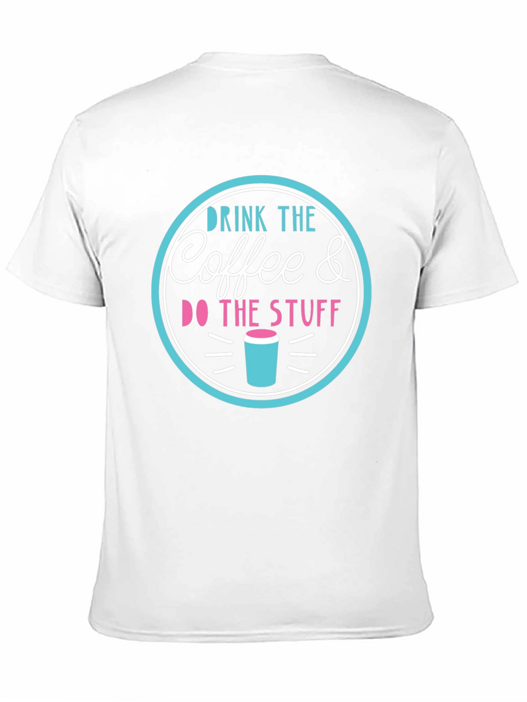 Drink the Coffee & Do the Stuff T-Shirt