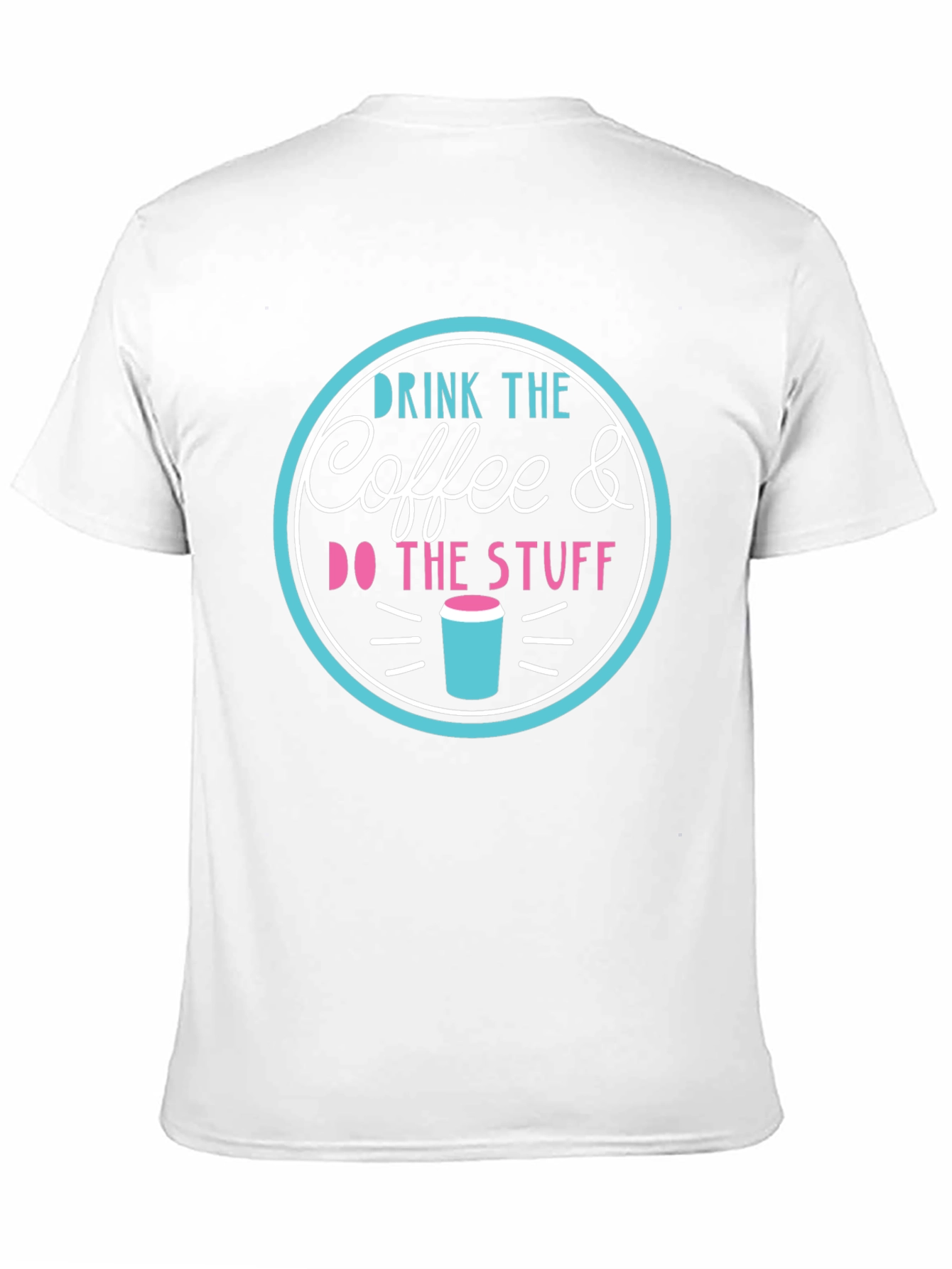 Drink the Coffee & Do the Stuff T-Shirt