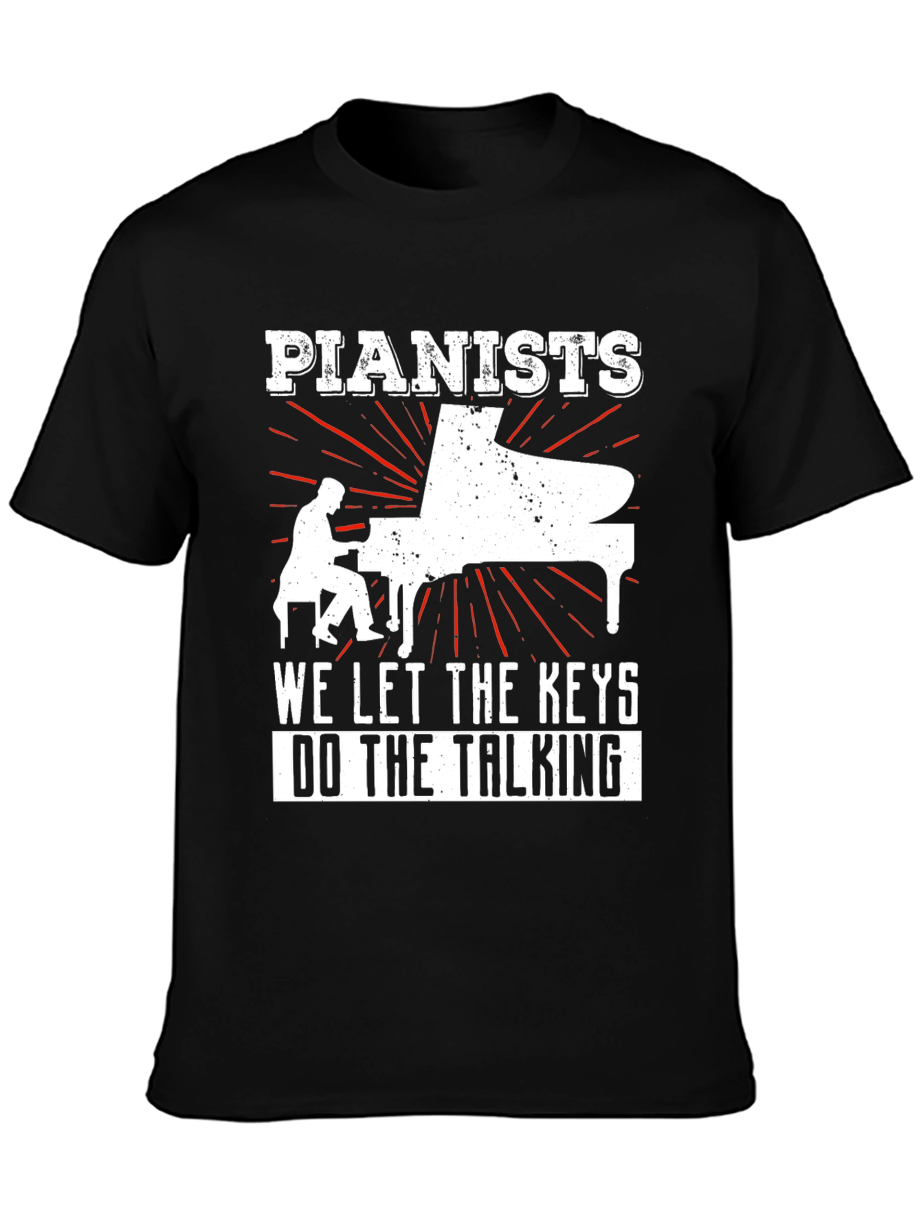 Pianist T-Shirt - Let the Keys Do The Talking