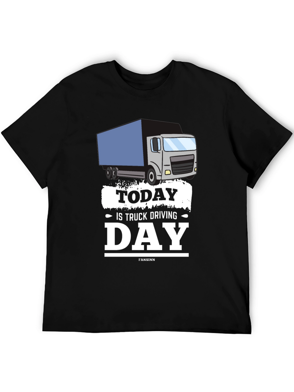 Today Is Truck Driving Day T-Shirt