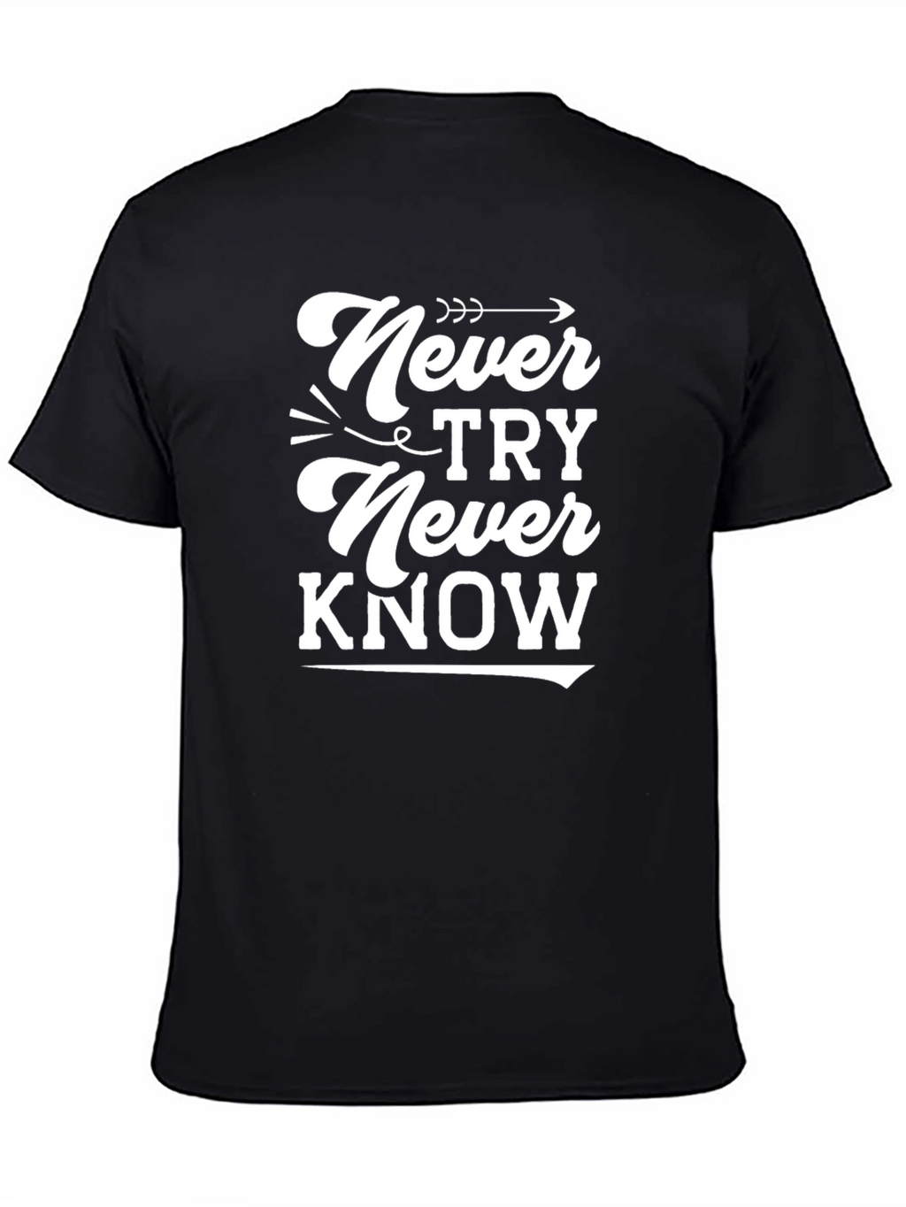Never Try Never Know Graphic Tee