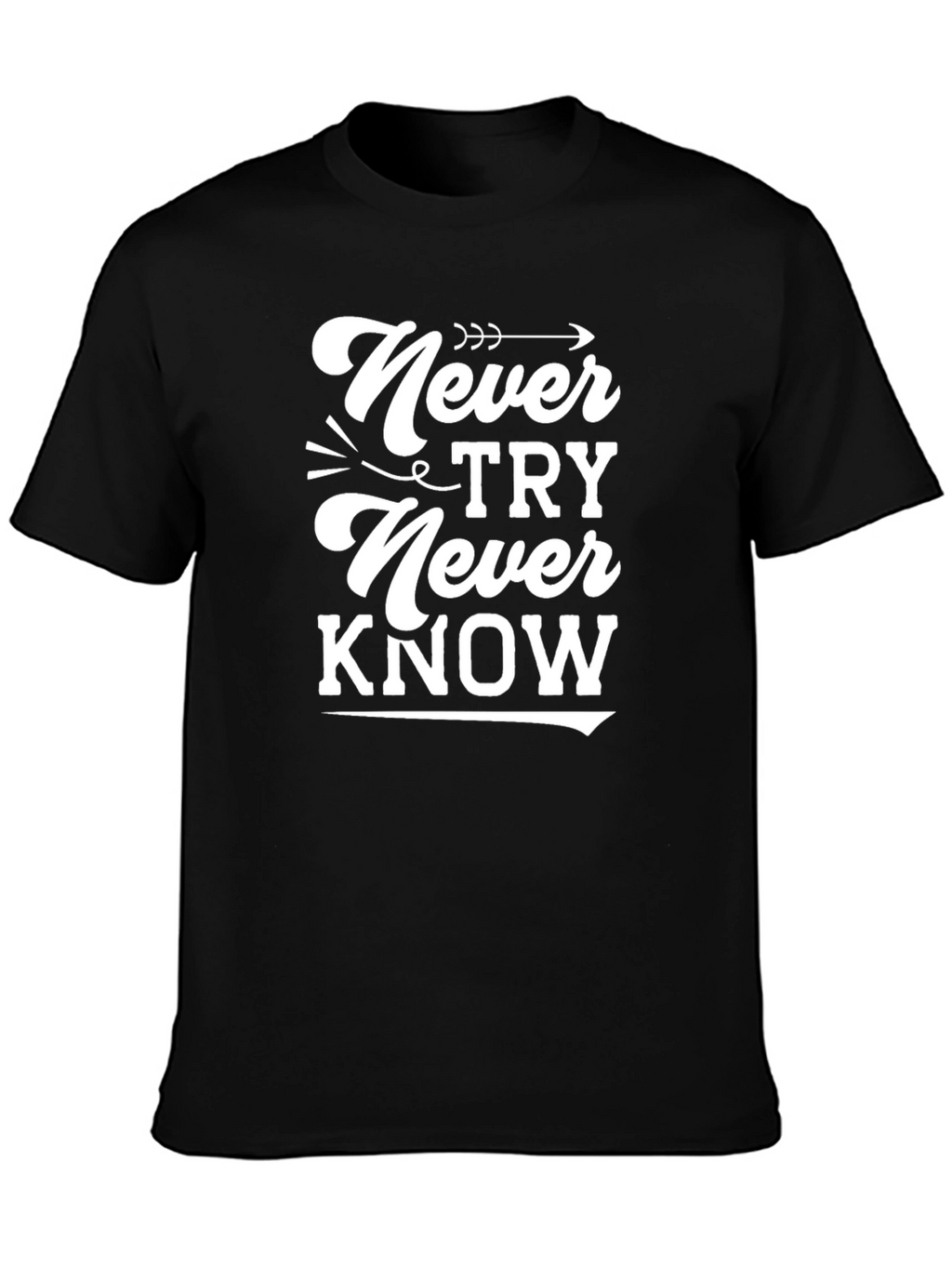 Never Try Never Know Graphic Tee