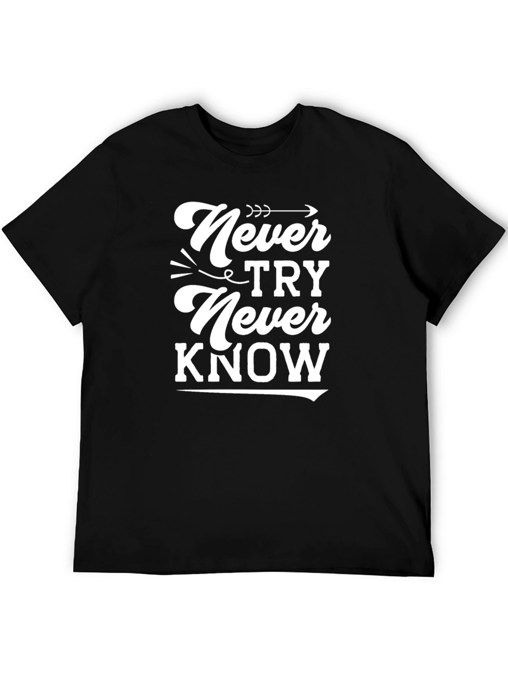 Never Try Never Know Graphic Tee