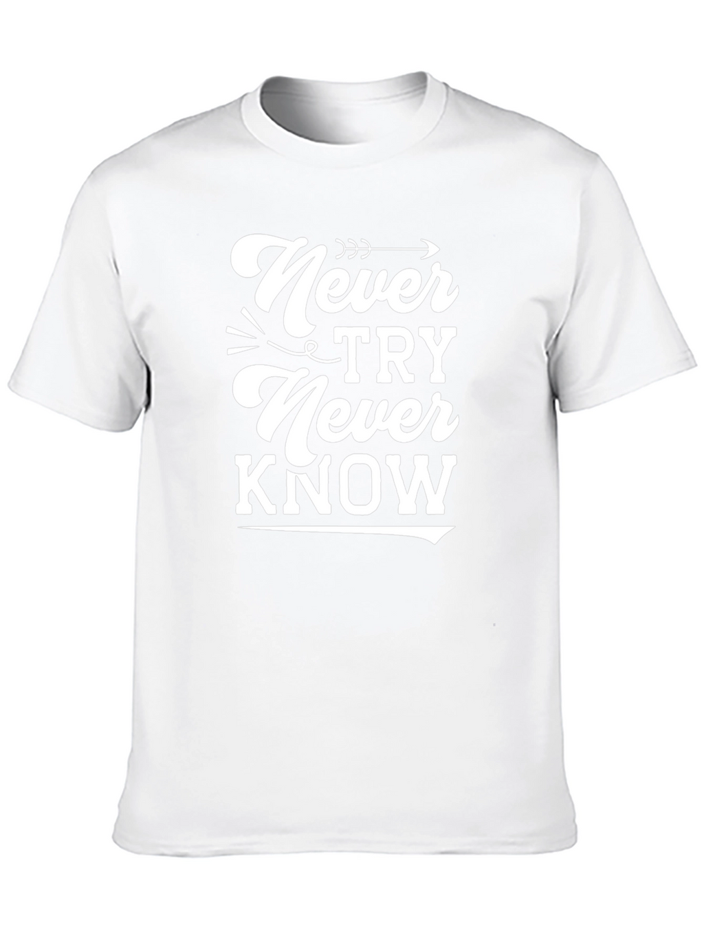 Never Try Never Know Graphic Tee
