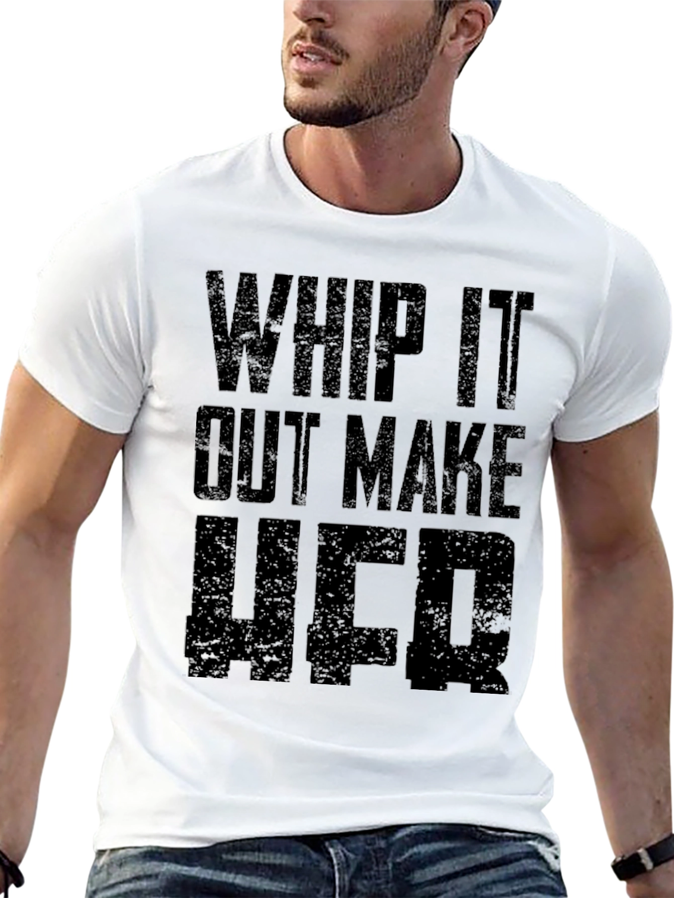 Whip It Out Make Her T-Shirt