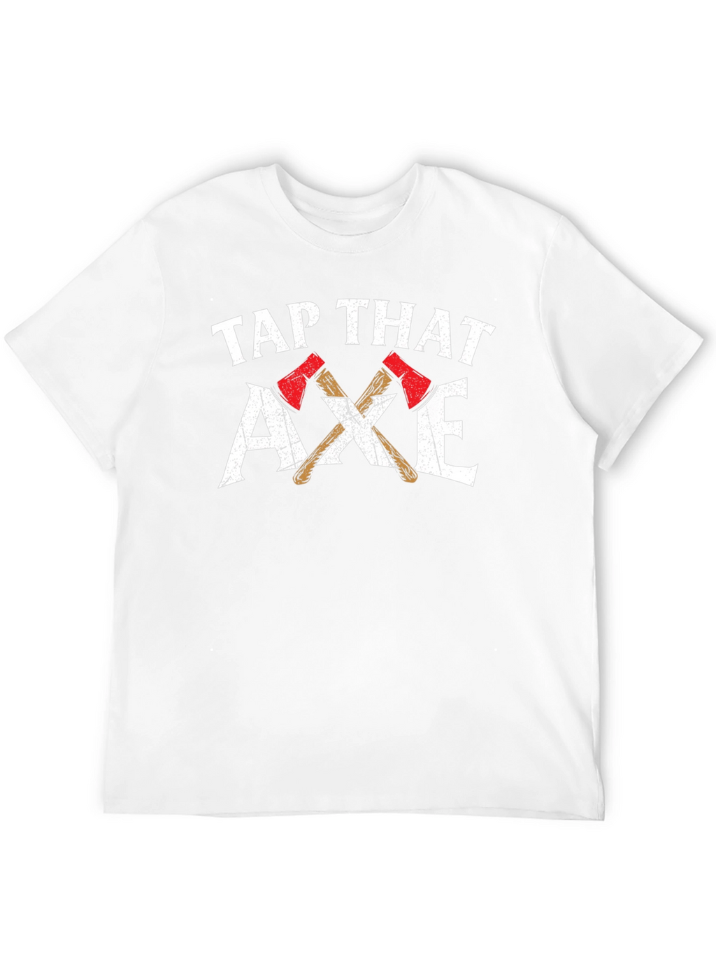 Tap That Axe T-Shirt Lumberjack Axe Throwing Gift